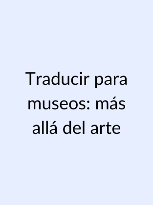 Una imagen con el texto traducir para museos